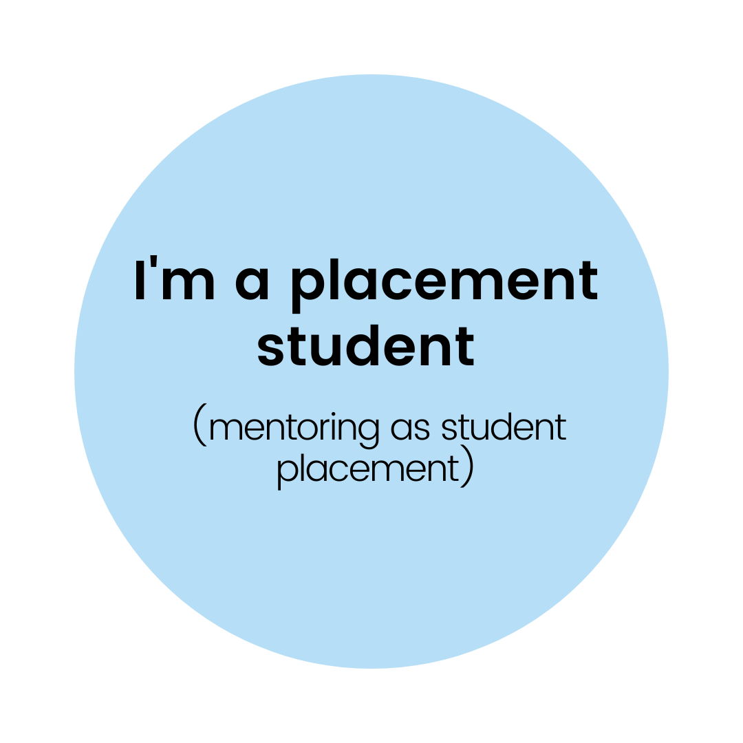 Blue circle icon with "I'm a placement student (mentoring as placement student)"